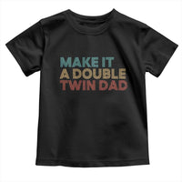 Retro Twin Dad Toddler T Shirt Make It A Double Funny Fathers Day
