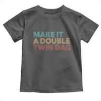 Retro Twin Dad Toddler T Shirt Make It A Double Funny Fathers Day