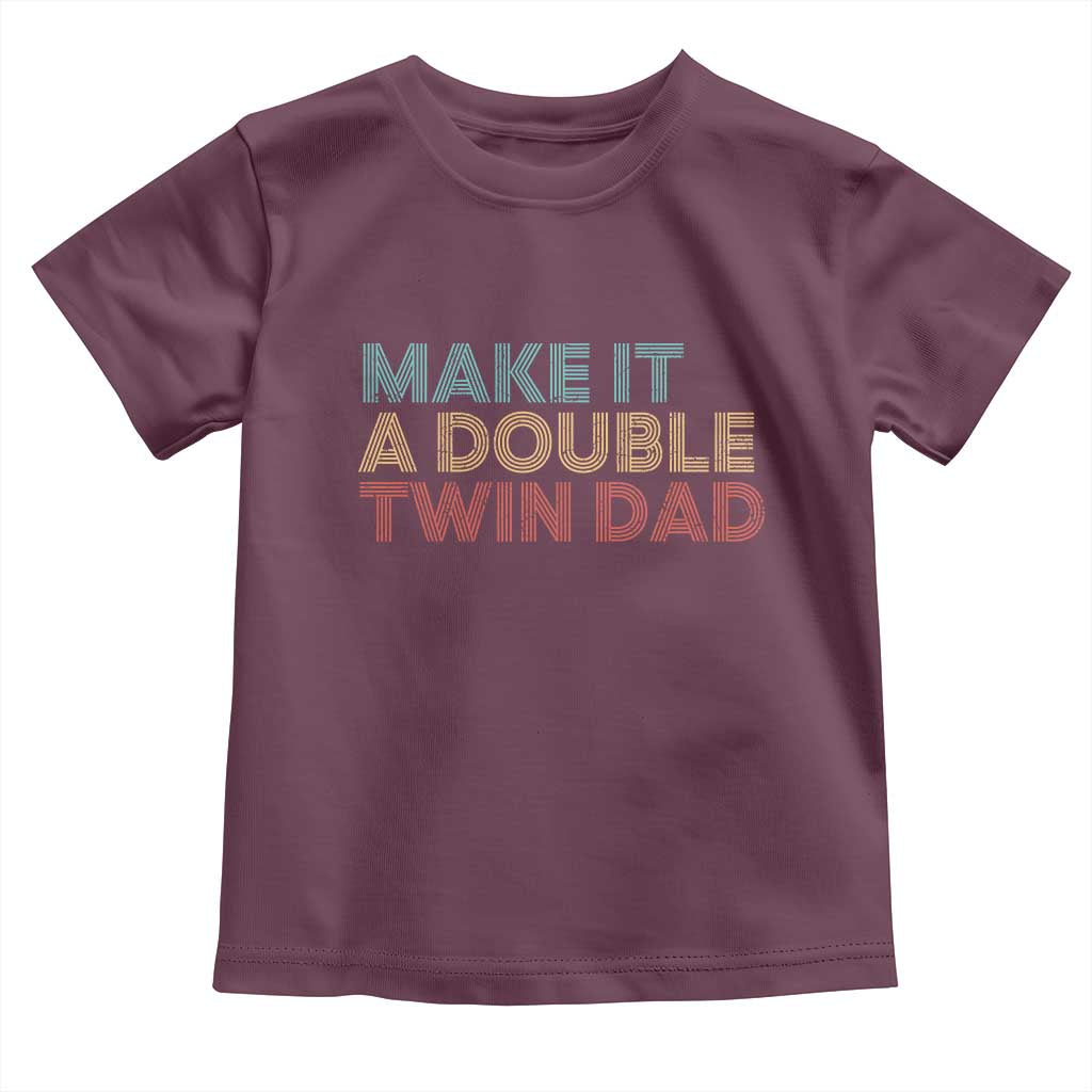 Retro Twin Dad Toddler T Shirt Make It A Double Funny Fathers Day
