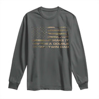 Twin Dad Long Sleeve Shirt Make It A Double Funny Fathers Day Camo American Flag