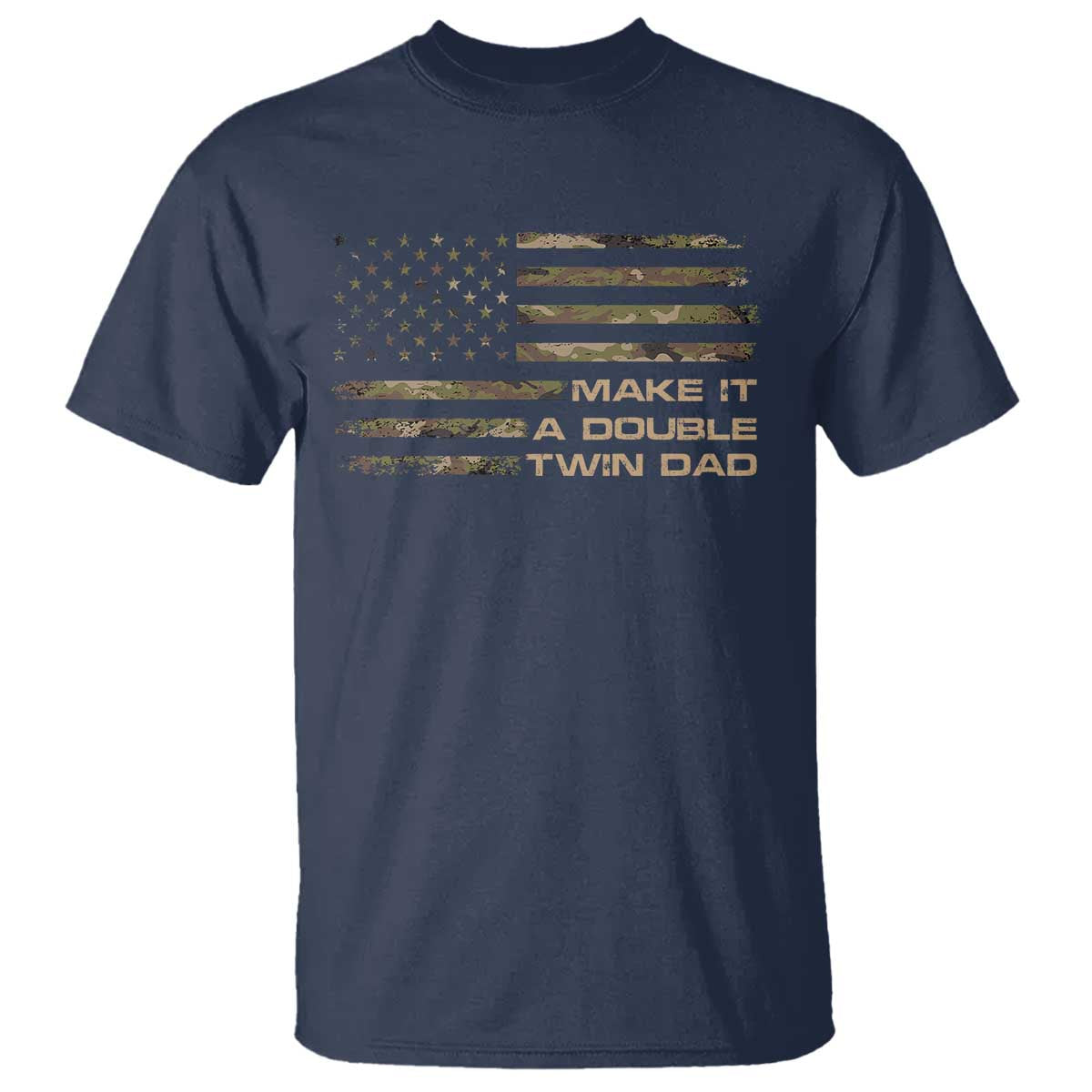Twin Dad T Shirt Make It A Double Funny Fathers Day Camo American Flag