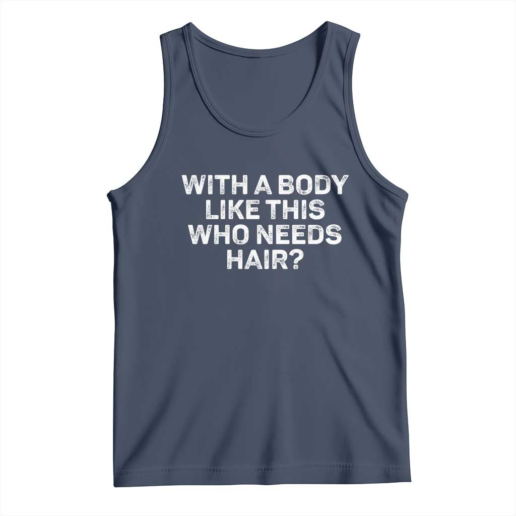 With A Body Like This Who Needs Hair Tank Top Funny Mens Bald Dad Grandpa