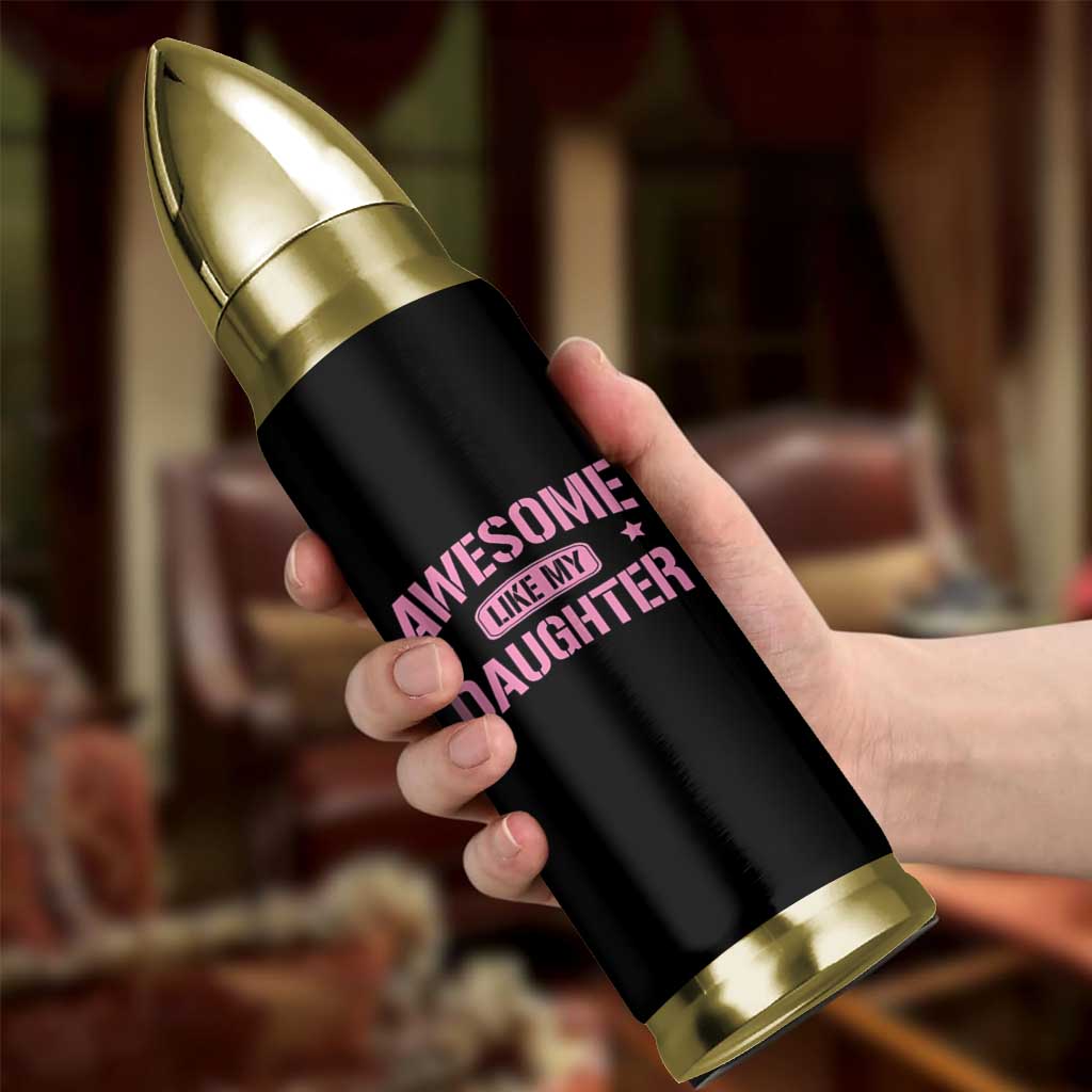 Awesome Like My Daughter Bullet Tumbler Funny Girl Dad Fathers Day