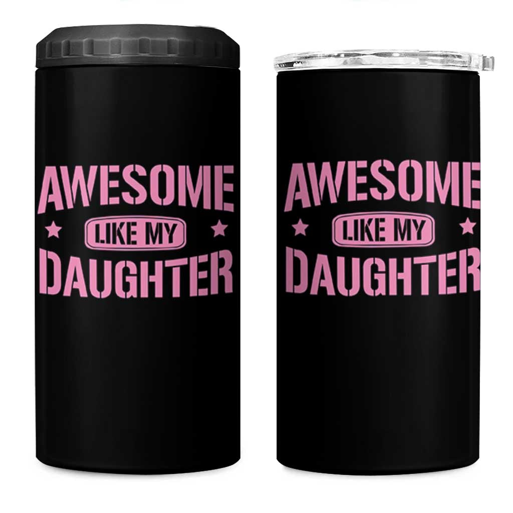 Awesome Like My Daughter 4 in 1 Can Cooler Tumbler Funny Girl Dad Fathers Day
