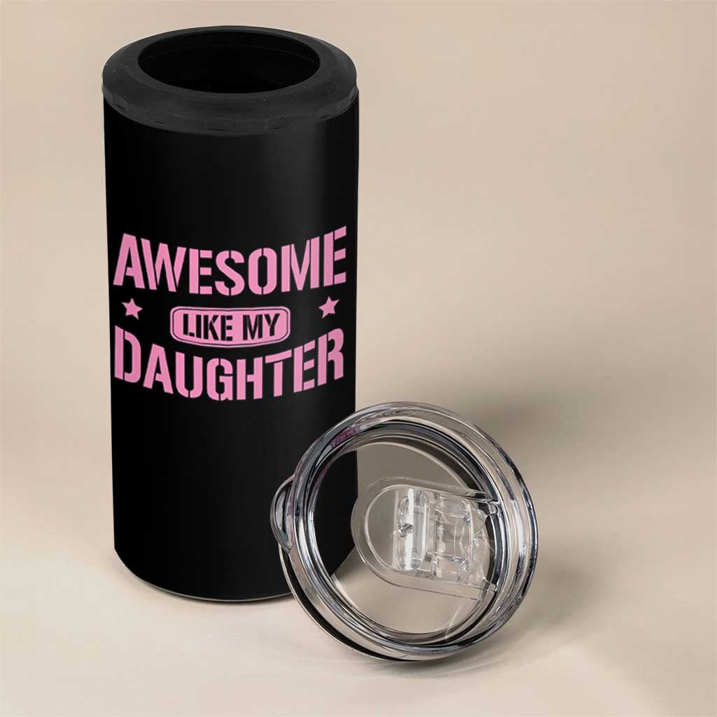 Awesome Like My Daughter 4 in 1 Can Cooler Tumbler Funny Girl Dad Fathers Day