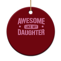 Awesome Like My Daughter Ceramic Ornament Funny Girl Dad Fathers Day - Wonder Print Shop