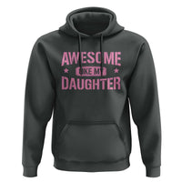 Awesome Like My Daughter Hoodie Funny Girl Dad Fathers Day