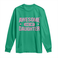 Awesome Like My Daughter Long Sleeve Shirt Funny Girl Dad Fathers Day