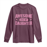 Awesome Like My Daughter Long Sleeve Shirt Funny Girl Dad Fathers Day