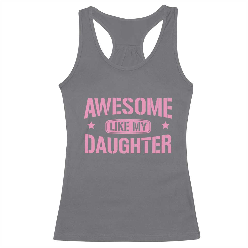 Awesome Like My Daughter Racerback Tank Top Funny Girl Dad Fathers Day