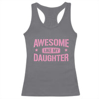 Awesome Like My Daughter Racerback Tank Top Funny Girl Dad Fathers Day
