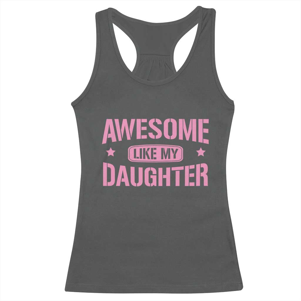 Awesome Like My Daughter Racerback Tank Top Funny Girl Dad Fathers Day