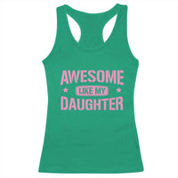 Awesome Like My Daughter Racerback Tank Top Funny Girl Dad Fathers Day