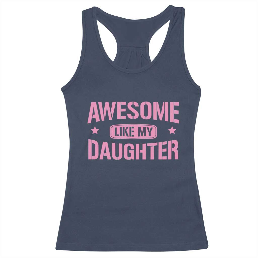 Awesome Like My Daughter Racerback Tank Top Funny Girl Dad Fathers Day