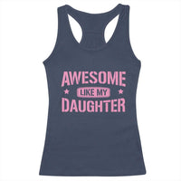 Awesome Like My Daughter Racerback Tank Top Funny Girl Dad Fathers Day