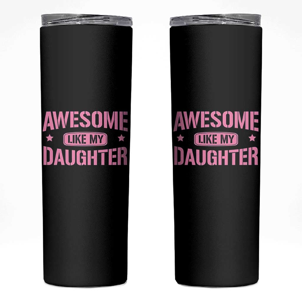 Awesome Like My Daughter Skinny Tumbler Funny Girl Dad Fathers Day
