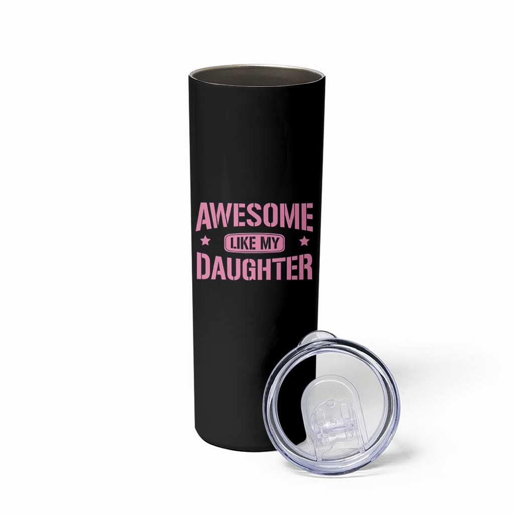 Awesome Like My Daughter Skinny Tumbler Funny Girl Dad Fathers Day