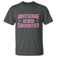 Awesome Like My Daughter T Shirt Funny Girl Dad Fathers Day