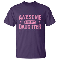Awesome Like My Daughter T Shirt Funny Girl Dad Fathers Day