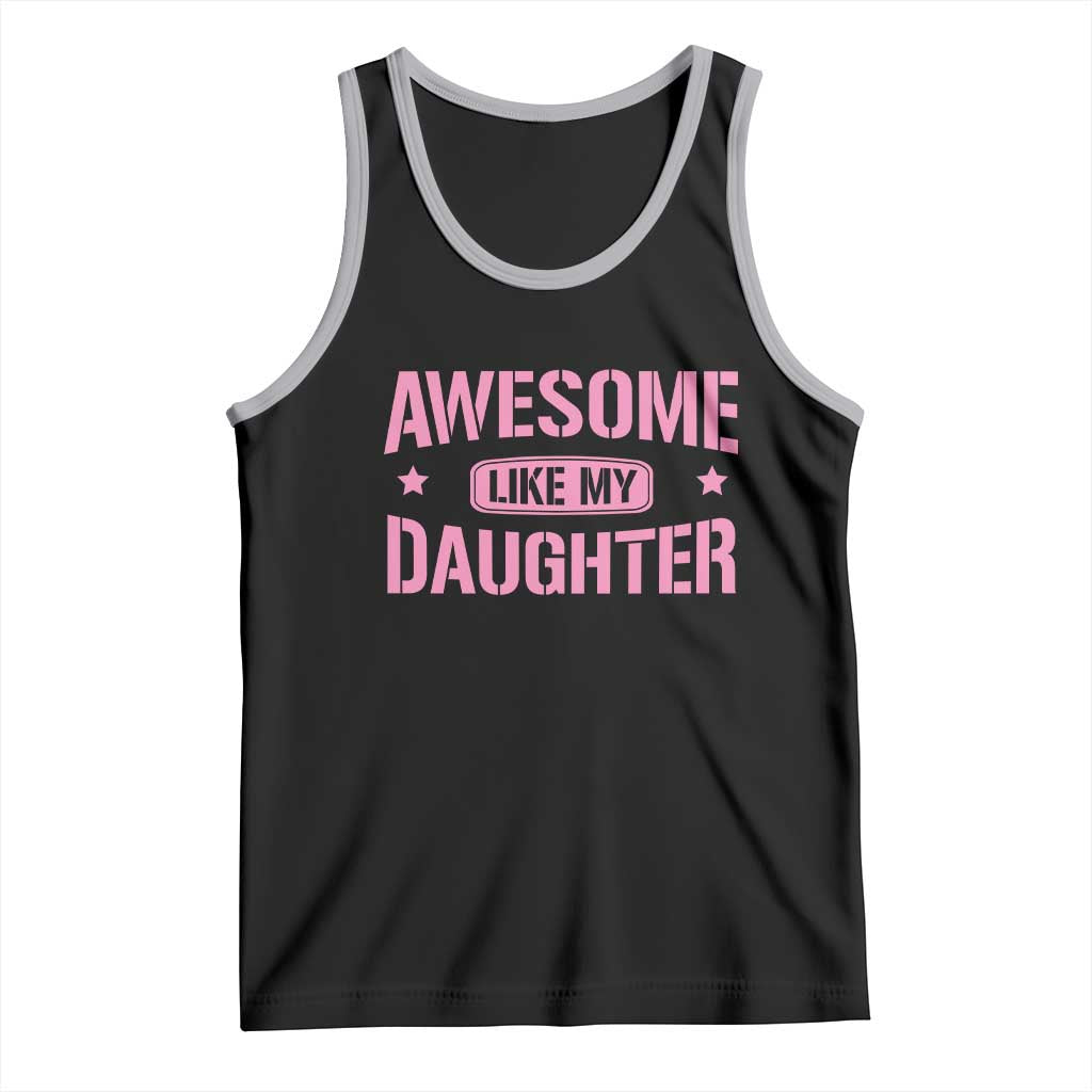 Awesome Like My Daughter Tank Top Funny Girl Dad Fathers Day