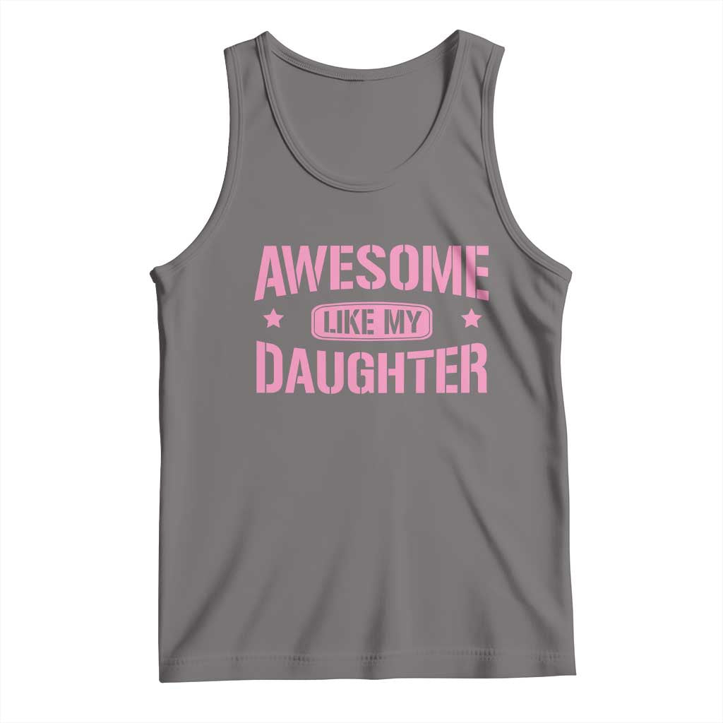Awesome Like My Daughter Tank Top Funny Girl Dad Fathers Day