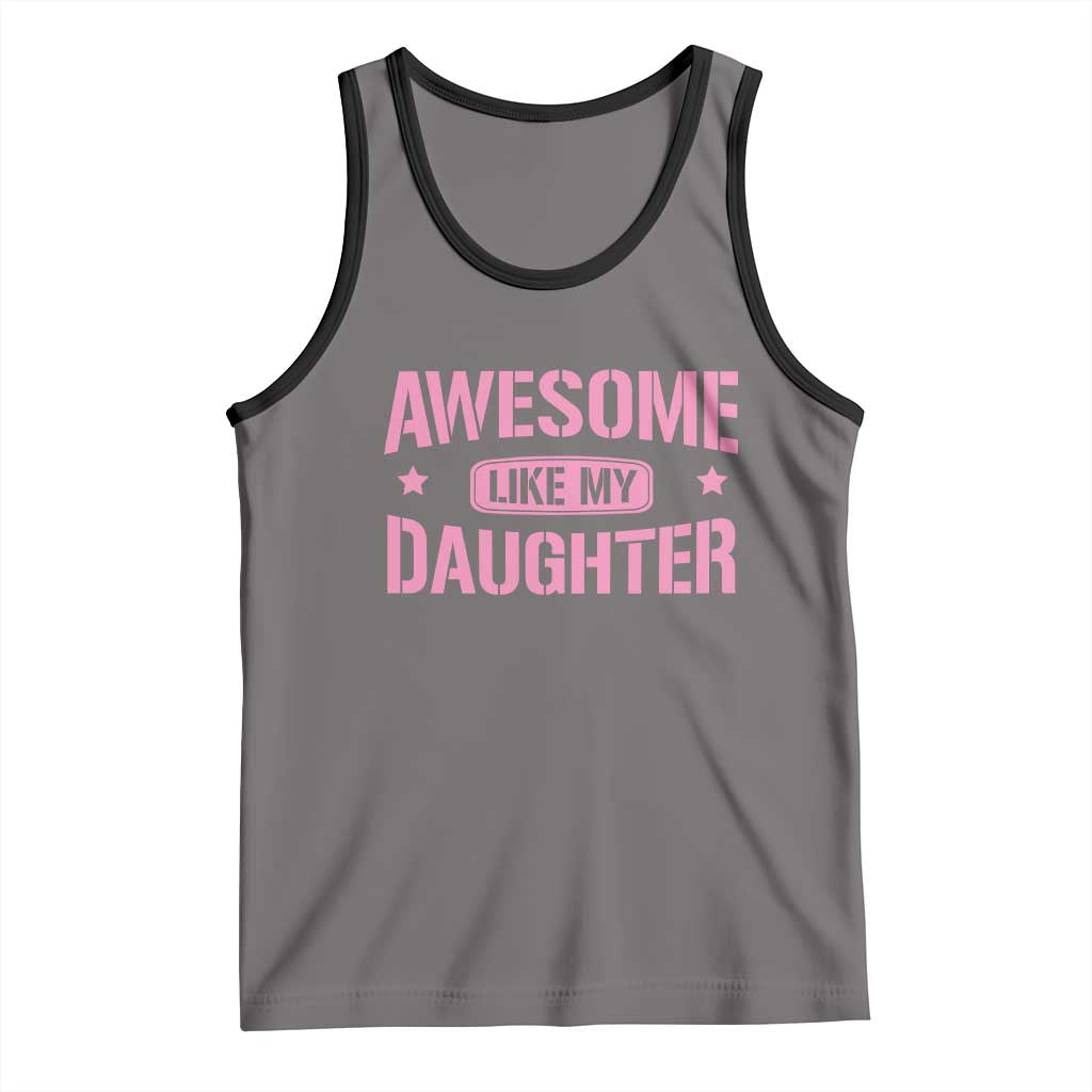 Awesome Like My Daughter Tank Top Funny Girl Dad Fathers Day