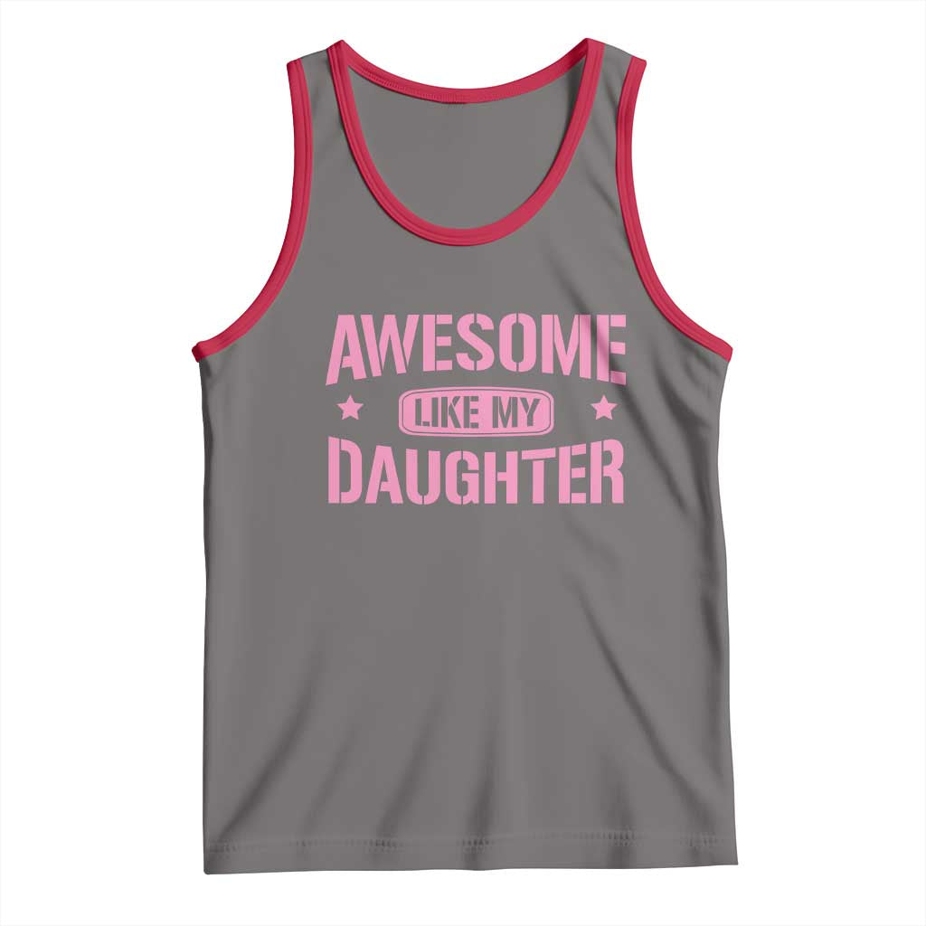 Awesome Like My Daughter Tank Top Funny Girl Dad Fathers Day
