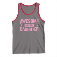 Awesome Like My Daughter Tank Top Funny Girl Dad Fathers Day