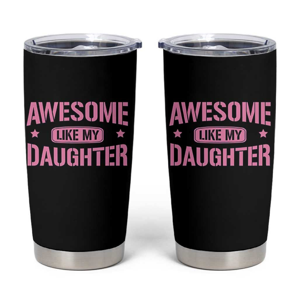 Awesome Like My Daughter Tumbler Cup Funny Girl Dad Fathers Day