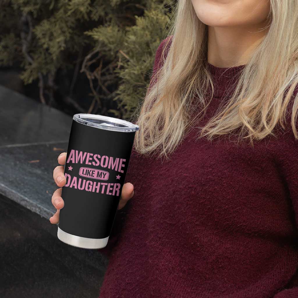 Awesome Like My Daughter Tumbler Cup Funny Girl Dad Fathers Day
