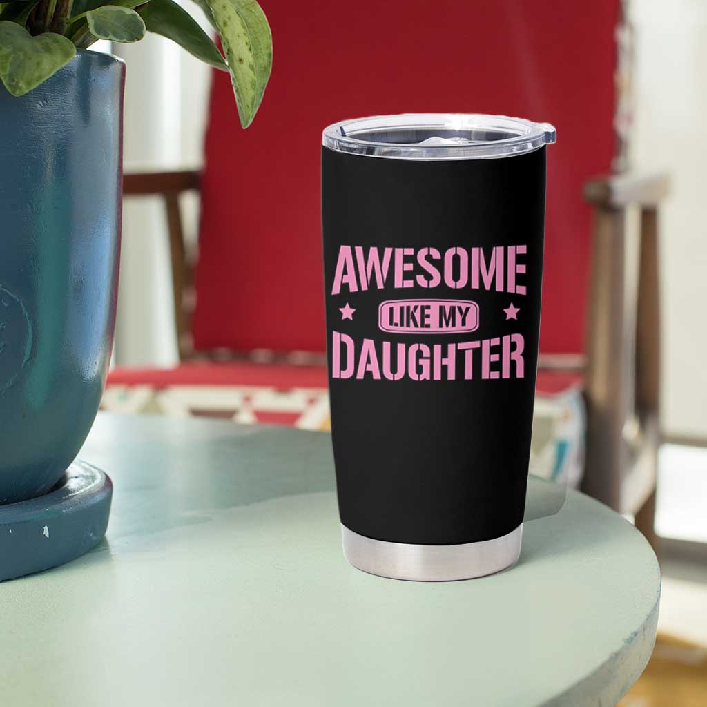 Awesome Like My Daughter Tumbler Cup Funny Girl Dad Fathers Day
