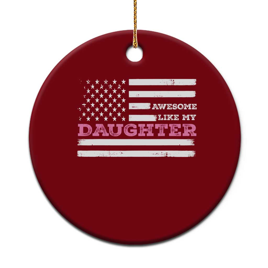 Awesome Like My Daughter Ceramic Ornament Girl Dad Father's Day American Flag - Wonder Print Shop
