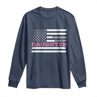 Awesome Like My Daughter Long Sleeve Shirt Girl Dad Father's Day American Flag