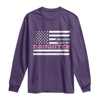 Awesome Like My Daughter Long Sleeve Shirt Girl Dad Father's Day American Flag
