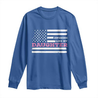 Awesome Like My Daughter Long Sleeve Shirt Girl Dad Father's Day American Flag