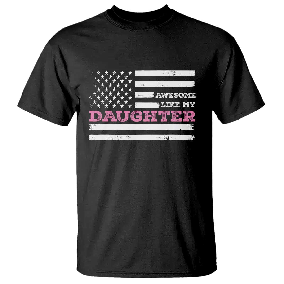 Awesome Like My Daughter T Shirt Girl Dad Father's Day American Flag
