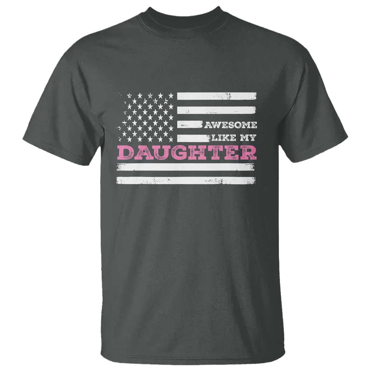 Awesome Like My Daughter T Shirt Girl Dad Father's Day American Flag
