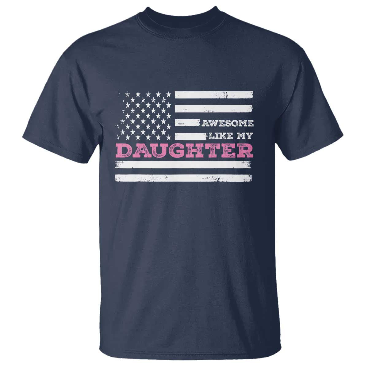Awesome Like My Daughter T Shirt Girl Dad Father's Day American Flag