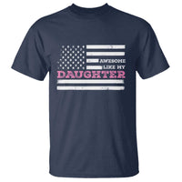 Awesome Like My Daughter T Shirt Girl Dad Father's Day American Flag