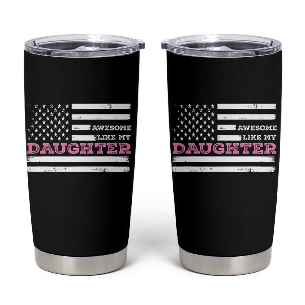 Awesome Like My Daughter Tumbler Cup Girl Dad Father's Day American Flag