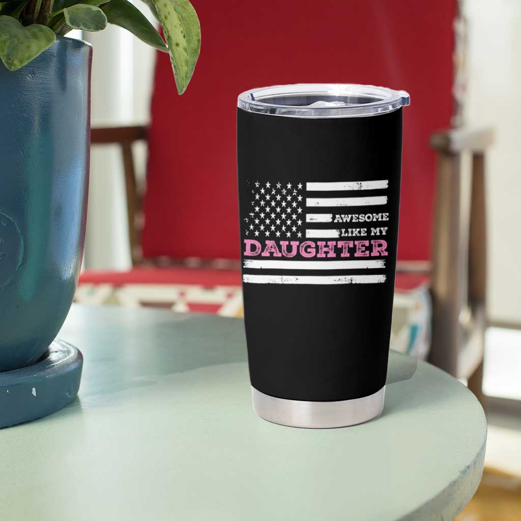 Awesome Like My Daughter Tumbler Cup Girl Dad Father's Day American Flag