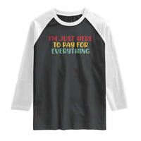 Im Just Here To Pay For Everything Raglan Shirt Funny Dad Husband - Wonder Print Shop