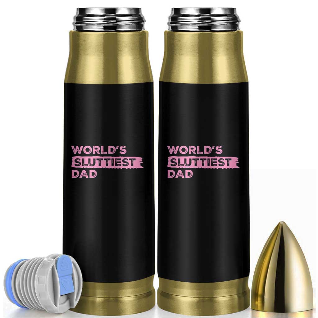 Worlds Sluttiest Dad Bullet Tumbler Funny Meme Joke