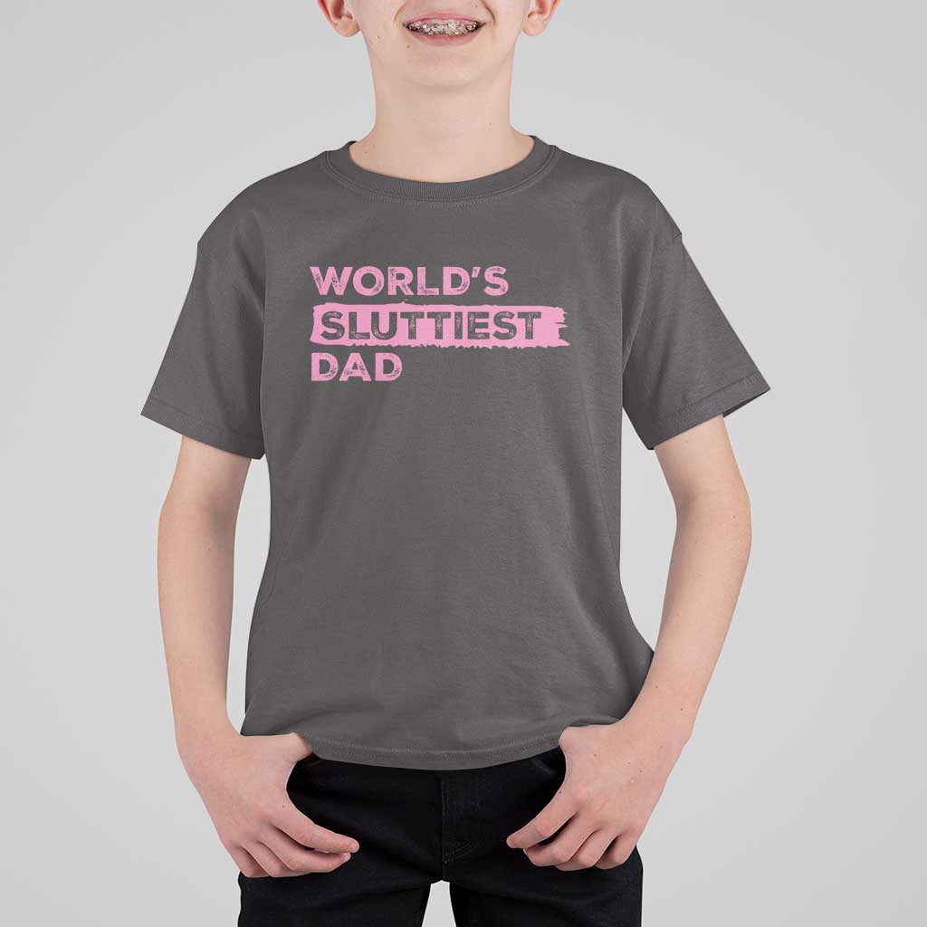 Worlds Sluttiest Dad T Shirt For Kid Funny Meme Joke