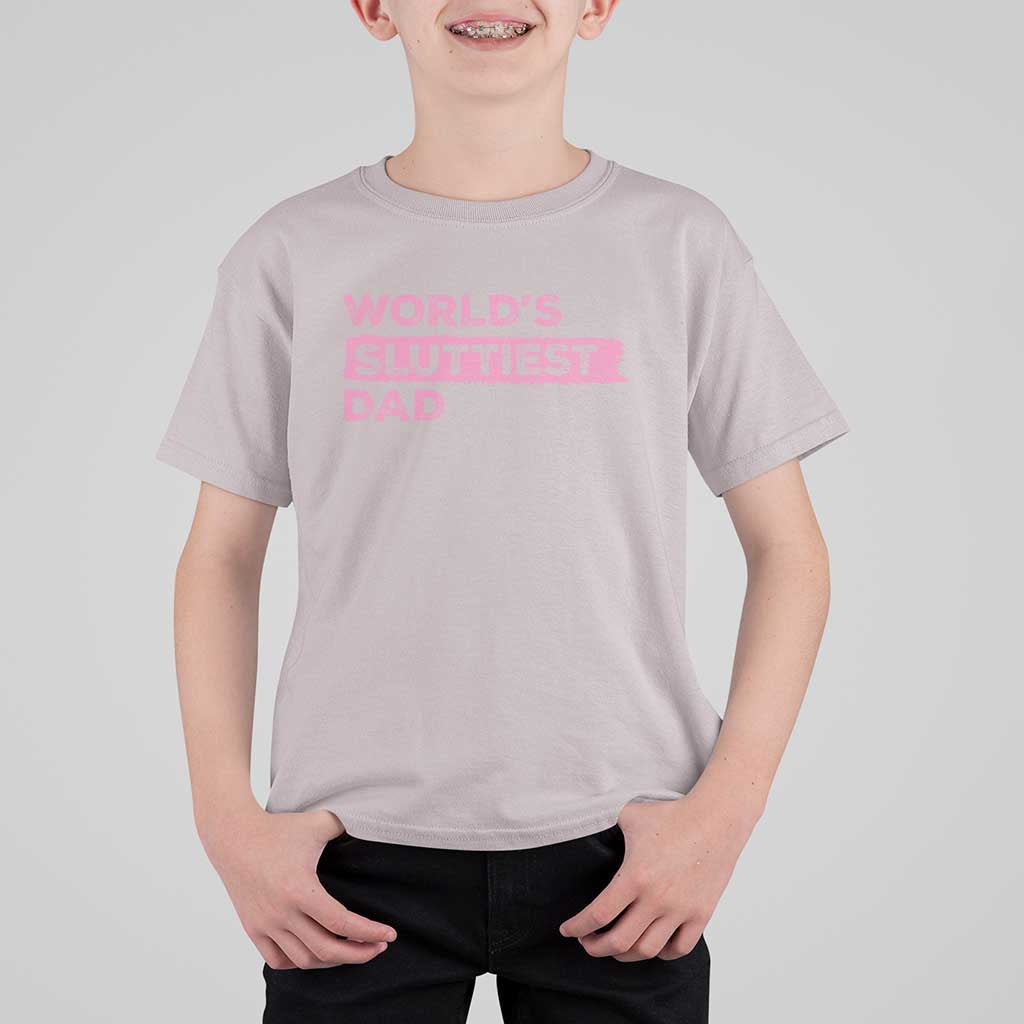 Worlds Sluttiest Dad T Shirt For Kid Funny Meme Joke