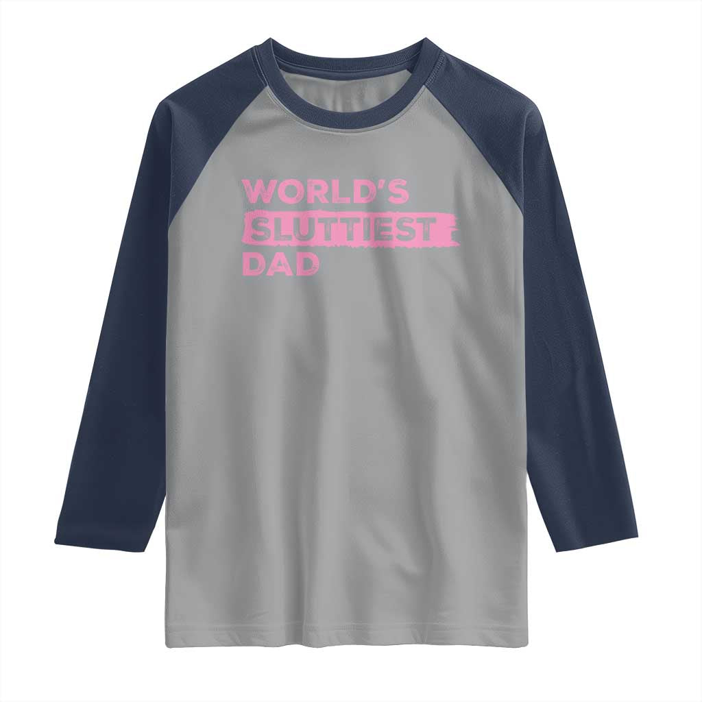 Worlds Sluttiest Dad Raglan Shirt Funny Meme Joke