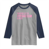Worlds Sluttiest Dad Raglan Shirt Funny Meme Joke