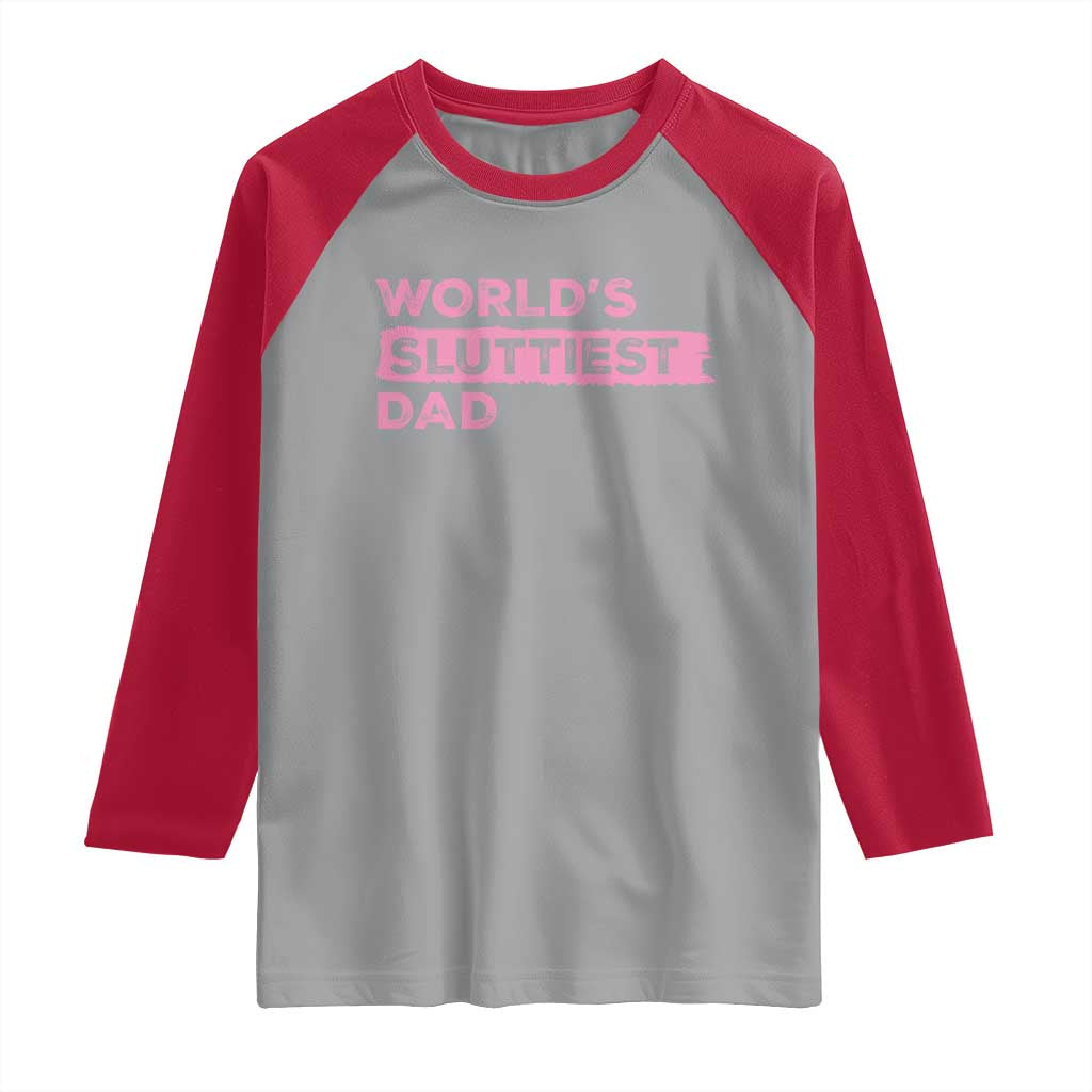 Worlds Sluttiest Dad Raglan Shirt Funny Meme Joke