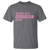 Worlds Sluttiest Dad T Shirt Funny Meme Joke