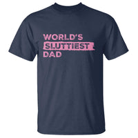 Worlds Sluttiest Dad T Shirt Funny Meme Joke